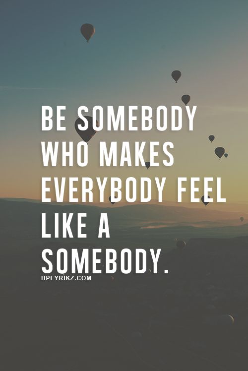 be somebody quote