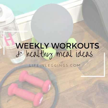 weekly workouts & healthy meal ideas - lifeinleggings.com
